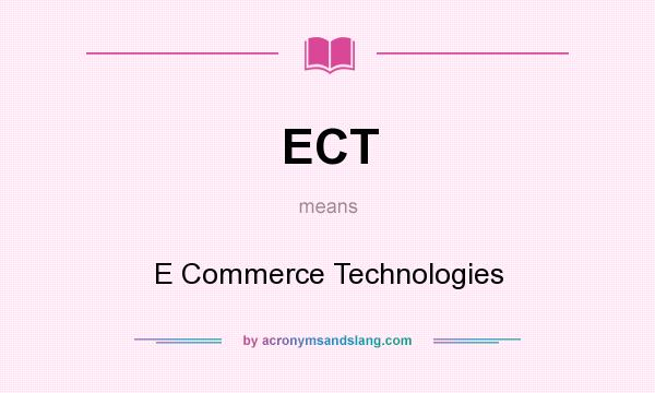What does ECT mean? It stands for E Commerce Technologies