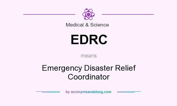 What does EDRC mean? It stands for Emergency Disaster Relief Coordinator