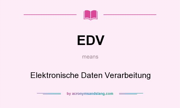 What does EDV mean? It stands for Elektronische Daten Verarbeitung