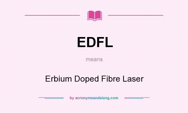 What does EDFL mean? It stands for Erbium Doped Fibre Laser