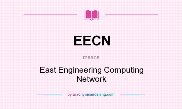 What does EECN mean? It stands for East Engineering Computing Network