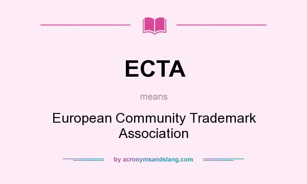 What does ECTA mean? It stands for European Community Trademark Association