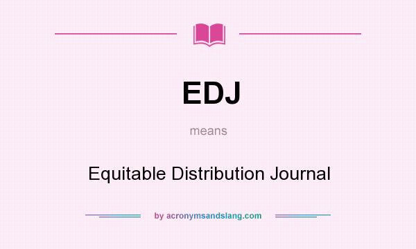 What does EDJ mean? It stands for Equitable Distribution Journal