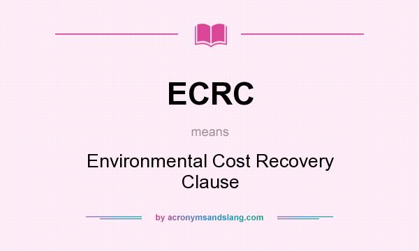What does ECRC mean? It stands for Environmental Cost Recovery Clause