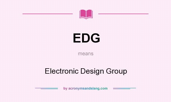 What does EDG mean? It stands for Electronic Design Group