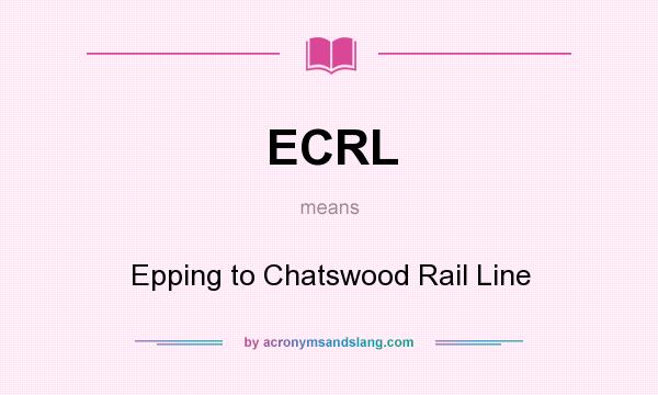 What does ECRL mean? It stands for Epping to Chatswood Rail Line