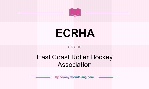 What does ECRHA mean? It stands for East Coast Roller Hockey Association