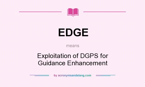 What does EDGE mean? It stands for Exploitation of DGPS for Guidance Enhancement