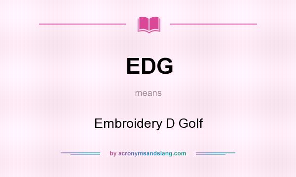 What does EDG mean? It stands for Embroidery D Golf