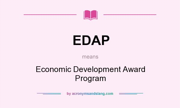What does EDAP mean? It stands for Economic Development Award Program