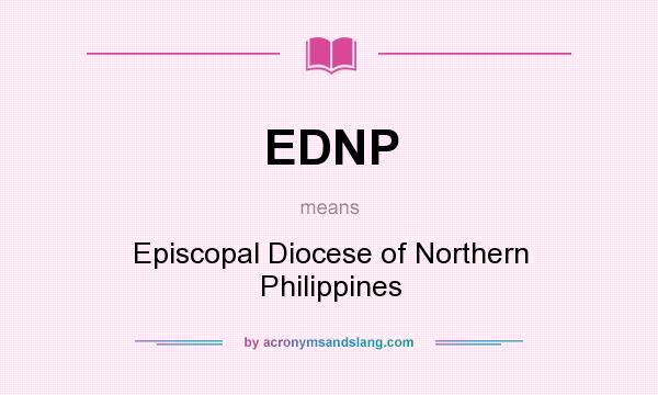 What does EDNP mean? It stands for Episcopal Diocese of Northern Philippines