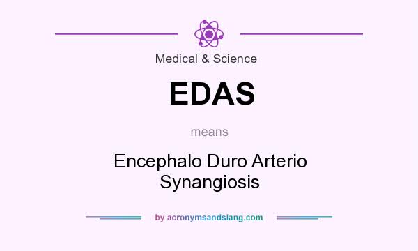 What does EDAS mean? It stands for Encephalo Duro Arterio Synangiosis