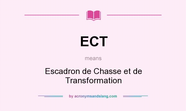 What does ECT mean? It stands for Escadron de Chasse et de Transformation