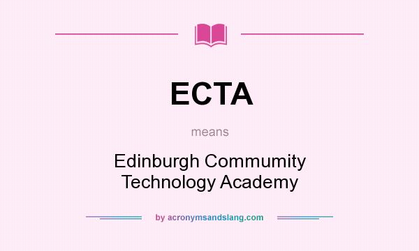 What does ECTA mean? It stands for Edinburgh Commumity Technology Academy