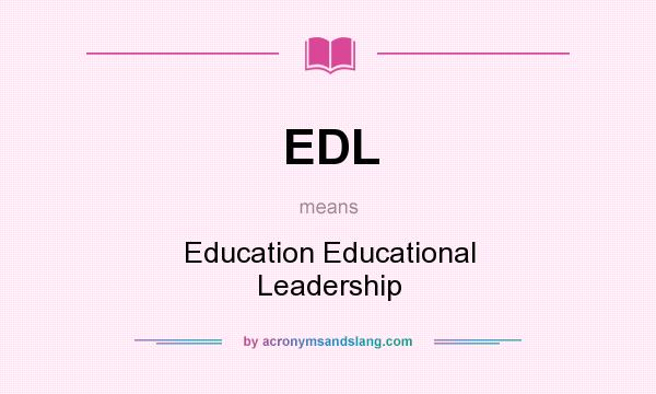 What does EDL mean? It stands for Education Educational Leadership