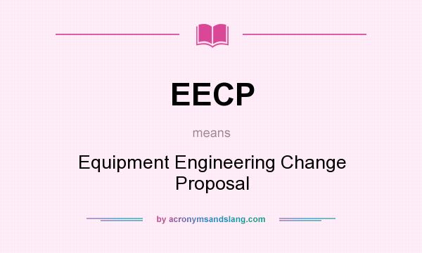 What does EECP mean? It stands for Equipment Engineering Change Proposal