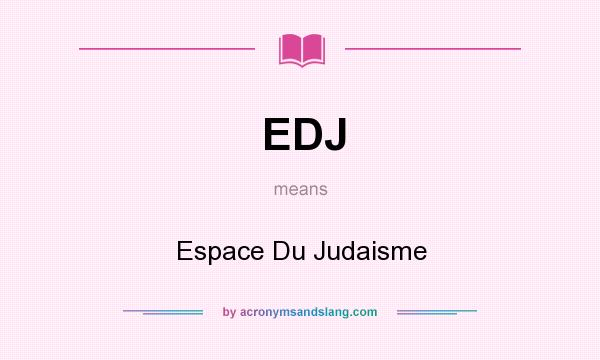 What does EDJ mean? It stands for Espace Du Judaisme