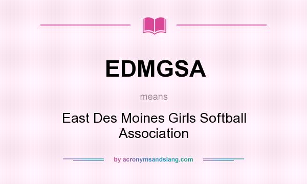 What does EDMGSA mean? It stands for East Des Moines Girls Softball Association
