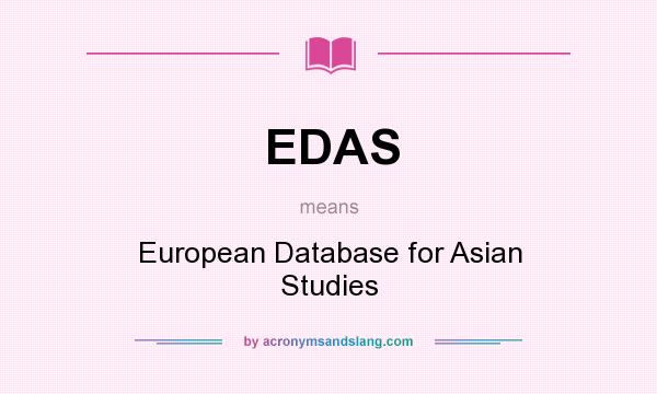 What does EDAS mean? It stands for European Database for Asian Studies
