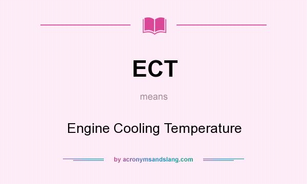 What does ECT mean? It stands for Engine Cooling Temperature