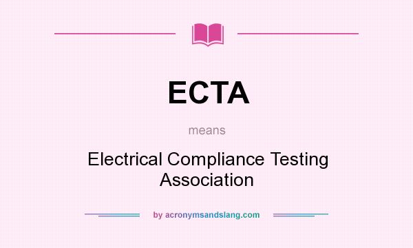 What does ECTA mean? It stands for Electrical Compliance Testing Association