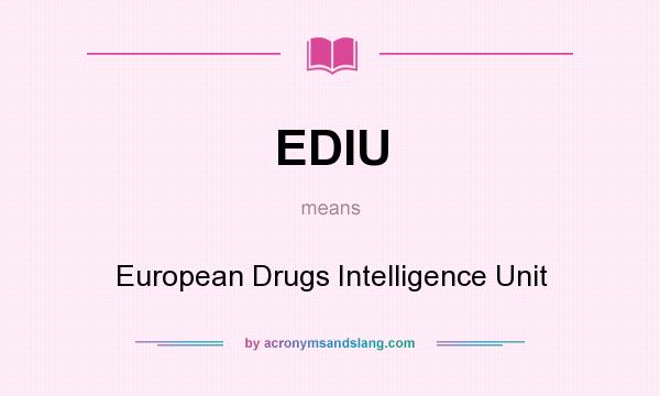 What does EDIU mean? It stands for European Drugs Intelligence Unit