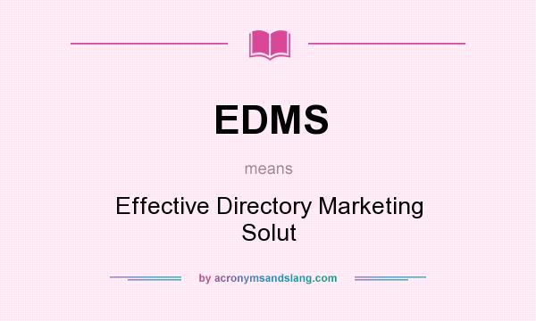 What does EDMS mean? It stands for Effective Directory Marketing Solut