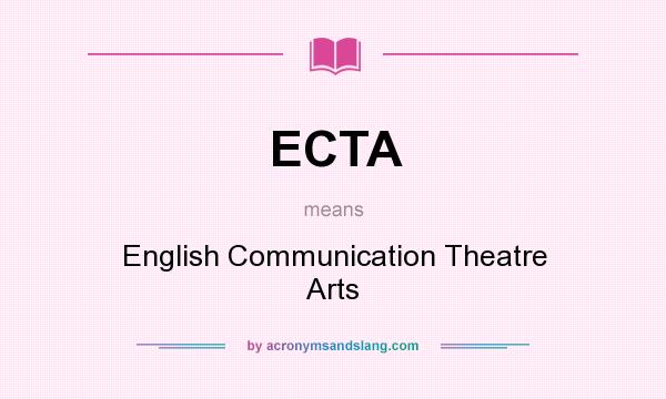 What does ECTA mean? It stands for English Communication Theatre Arts