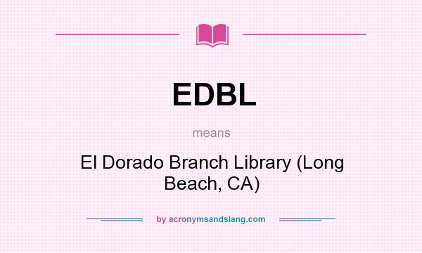 What does EDBL mean? It stands for El Dorado Branch Library (Long Beach, CA)