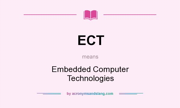 What does ECT mean? It stands for Embedded Computer Technologies