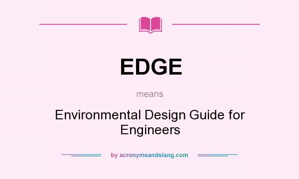 What does EDGE mean? It stands for Environmental Design Guide for Engineers