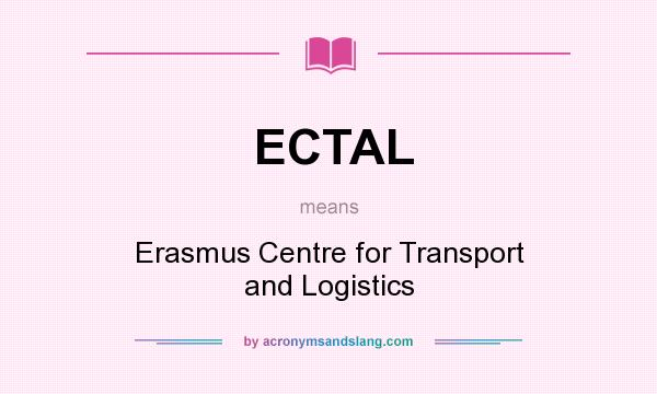 What does ECTAL mean? It stands for Erasmus Centre for Transport and Logistics