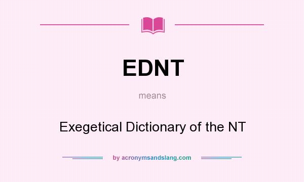 What does EDNT mean? It stands for Exegetical Dictionary of the NT