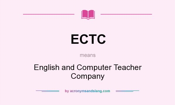 What does ECTC mean? It stands for English and Computer Teacher Company