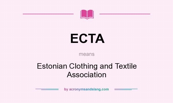 What does ECTA mean? It stands for Estonian Clothing and Textile Association