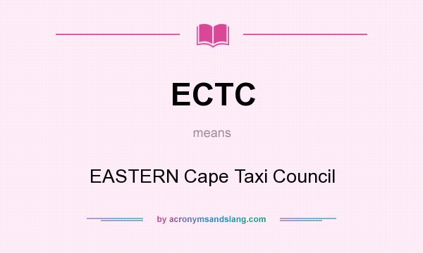 What does ECTC mean? It stands for EASTERN Cape Taxi Council