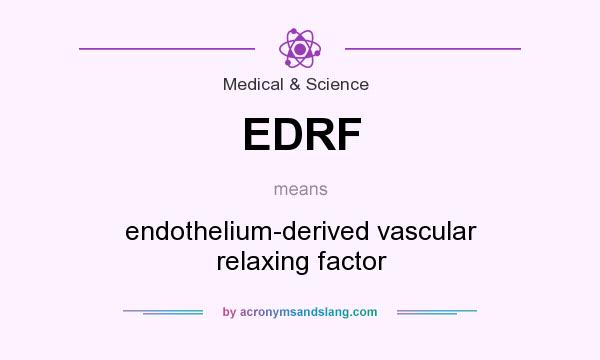 What does EDRF mean? It stands for endothelium-derived vascular relaxing factor