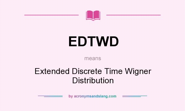 What does EDTWD mean? It stands for Extended Discrete Time Wigner Distribution