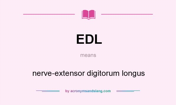 What does EDL mean? It stands for nerve-extensor digitorum longus