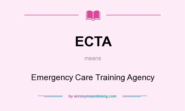 What does ECTA mean? It stands for Emergency Care Training Agency