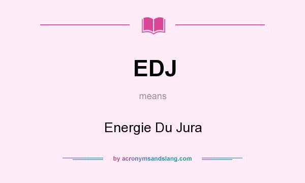 What does EDJ mean? It stands for Energie Du Jura