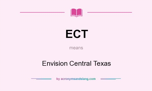 What does ECT mean? It stands for Envision Central Texas