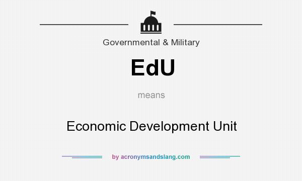 What does EdU mean? It stands for Economic Development Unit