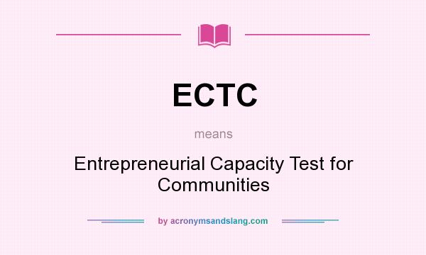 What does ECTC mean? It stands for Entrepreneurial Capacity Test for Communities
