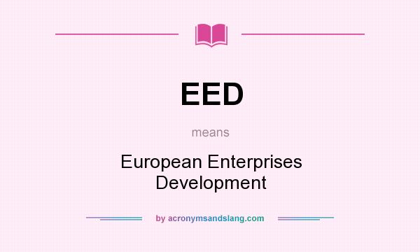 What does EED mean? It stands for European Enterprises Development