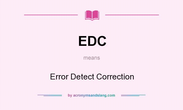 What does EDC mean? It stands for Error Detect Correction