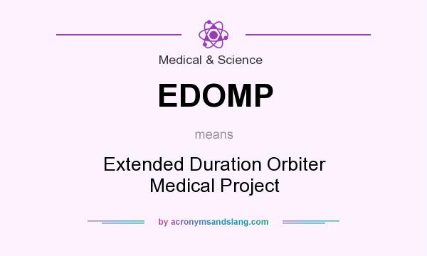 What does EDOMP mean? It stands for Extended Duration Orbiter Medical Project