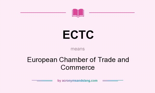 What does ECTC mean? It stands for European Chamber of Trade and Commerce