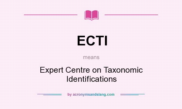What does ECTI mean? It stands for Expert Centre on Taxonomic Identifications