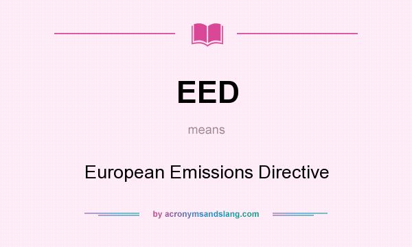 What does EED mean? It stands for European Emissions Directive